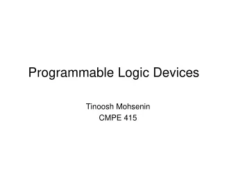 Programmable Logic Devices  Tinoosh Mohsenin  CMPE 415  Today  Administrative items  Syllabus