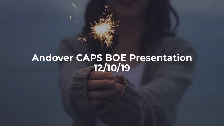 andover caps boe presentation 12 10 19 big concept