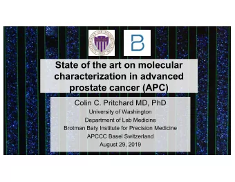 State of the art on molecular  characterization in advanced  prostate cancer (APC)  Colin C.
