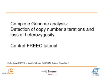 Detection of copy number alterations and  loss of heterozygosity Control-FREEC tutorial Valentina