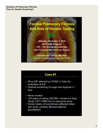Familial Pulmonary Fibrosis  And Role of Genetic Testing  Saturday, November 3, 2018  UCSF CME