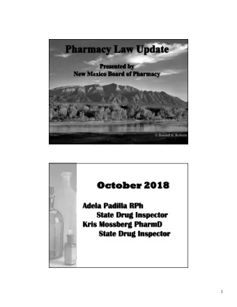 October 2018  Adela Padilla RPh  State Drug Inspector  Kris Mossberg PharmD  State Drug Inspector