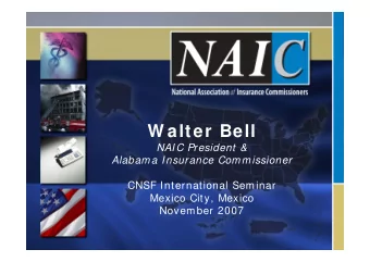 W alter Bell  NAIC President &amp;  Alabama Insurance Commissioner  CNSF International Seminar