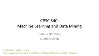 CPSC 340:  Machine Learning and Data Mining  Data Exploration  Summer 2020  This lecture roughly