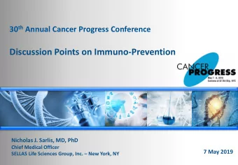 Discussion Points on Immuno-Prevention  Nicholas J. Sarlis, MD, PhD  Chief Medical Officer  7 May