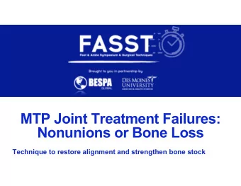 MTP Joint Treatment Failures:  Nonunions or Bone Loss  Technique to restore alignment and