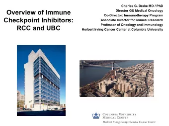 Overview of Immune  Director GU Medical Oncology  Co-Director: Immunotherapy Program  Checkpoint