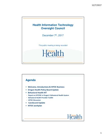 Health Information Technology  Oversight Council December 7 th , 2017  This public meeting is being