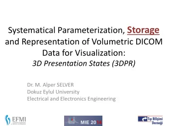 Systematical Parameterization, Storage  and Representation of Volumetric DICOM  Data for