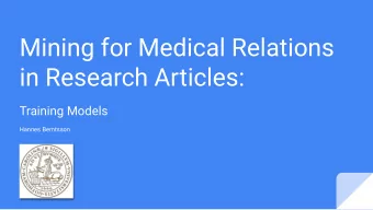 Mining for Medical Relations  in Research Articles:  Training Models  Hannes Berntsson  Purpose