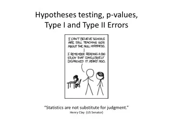 Hypotheses testing, p-values,  Type I and Type II Errors Statistics are not substitute for