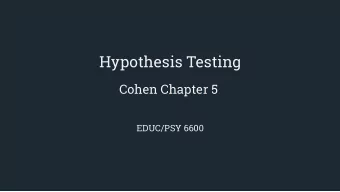 Hypothesis Testing  Cohen Chapter 5  EDUC/PSY 6600  &quot;I'm afraid that I rather  give myself