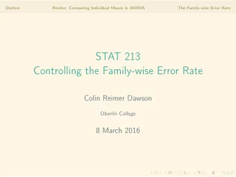 STAT 213  Controlling the Family-wise Error Rate  Colin Reimer Dawson  Oberlin College  8 March