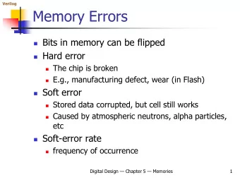 Memory Errors  Bits in memory can be flipped  Hard error  The chip is broken  E.g.,