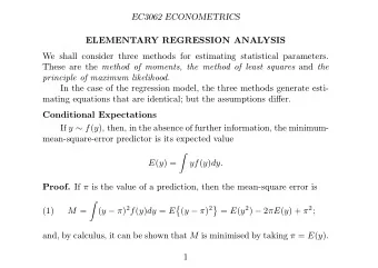 EC3062 ECONOMETRICS  ELEMENTARY REGRESSION ANALYSIS  We shall consider three methods for estimating
