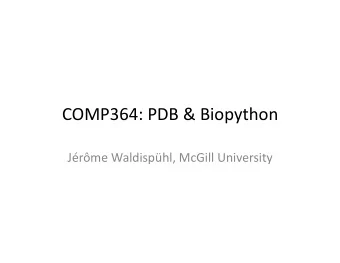 COMP364:  PDB  &amp;  Biopython    Jrme  Waldisphl,  McGill  University