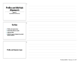Profiles and Multiple  Alignments  COMP 571  Luay Nakhleh, Rice University  2  Outline  Profiles