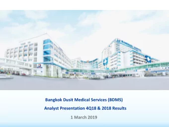 Bangkok Dusit Medical Services (BDMS)  Analyst Presentation 4Q18 &amp; 2018 Results  1 March 2019