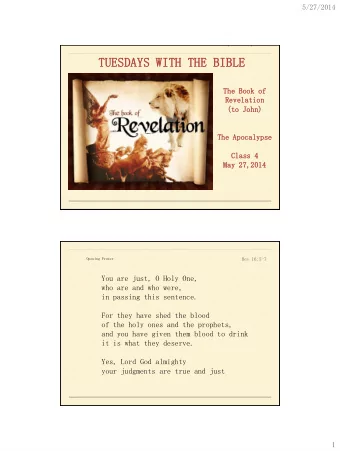 TUESDAY  AYS  S WITH THE BIBLE  The Book o  of  Revelation  Revelation  (to John)  The Apocalypse