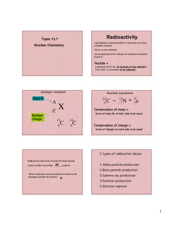 A X 14 N +  1 14 C  7 0 e  6  Conservation of mass =  Conservation of mass =  Z  Sums of mass