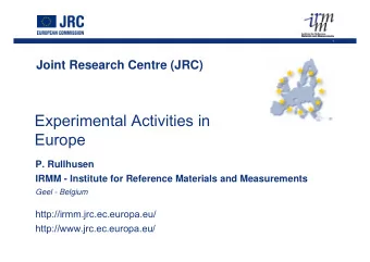 Experimental Activities in  Europe  P. Rullhusen  IRMM - Institute for Reference Materials and