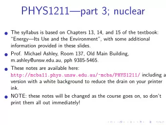 PHYS1211part 3; nuclear  The syllabus is based on Chapters 13, 14, and 15 of the textbook: