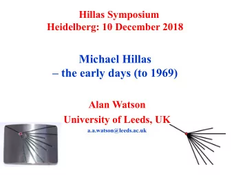 Michael Hillas   the early days (to 1969)  Alan Watson  University of Leeds, UK