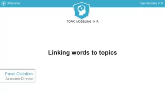 Linking words to topics  Pavel Oleinikov  Associate Director  DataCamp  Topic Modeling in R  LDA