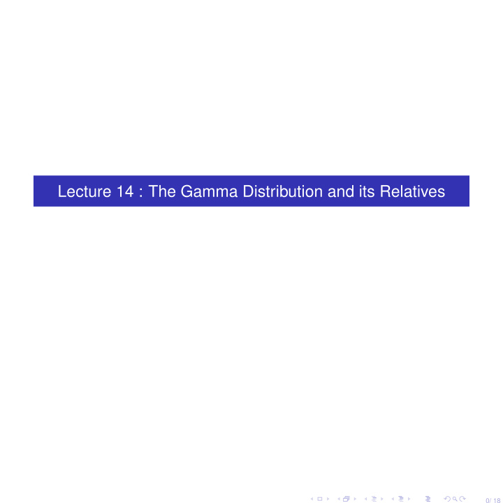 lecture 14 the gamma distribution and its relatives