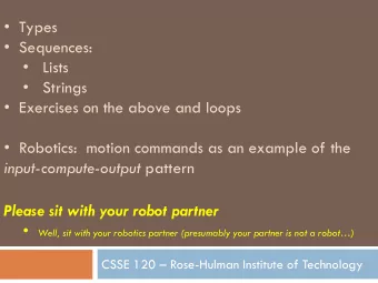 Types  Sequences:    Lists    Strings  Exercises on the above and loops