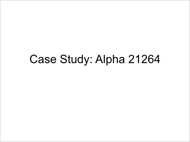 case study alpha 21264 digital equipment corporation