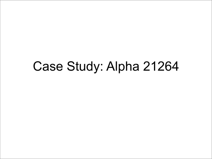case study alpha 21264 digital equipment corporation