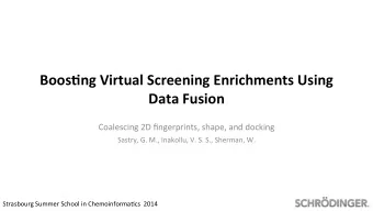 Boos$ng  Virtual  Screening  Enrichments  Using    Data  Fusion    Coalescing