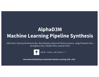 AlphaD3M  Machine Learning Pipeline Synthesis  Iddo Drori, Yamuna Krishnamurthy, Remi Rampin, Raoni