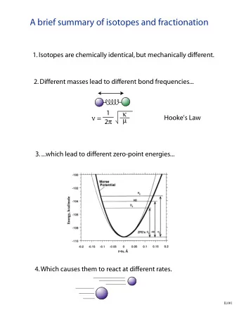 A brief summary of isotopes and fractionation  1. Isotopes are chemically identical, but
