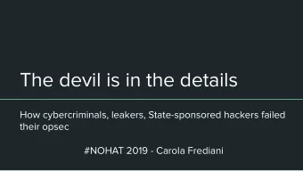 The devil is in the details  How cybercriminals, leakers, State-sponsored hackers failed  their