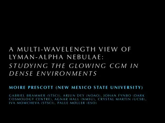 A  M U LT I - WAV E L E N G T H  V I E W  O F LY M A N - A L P H A  N E B U L A E :  S T U DY I N G