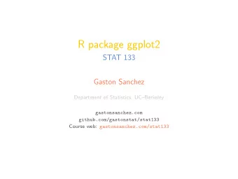 R package ggplot2  STAT 133  Gaston Sanchez  Department of Statistics, UCBerkeley