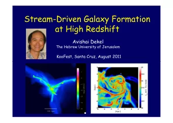 Stream$Driven Galaxy Formation  at High Redshift  Avishai Dekel  The Hebrew University of Jerusalem