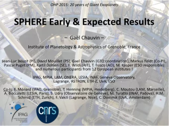 SPHERE Early &amp; Expected Results  Gal Chauvin   Institute of Planetology &amp;