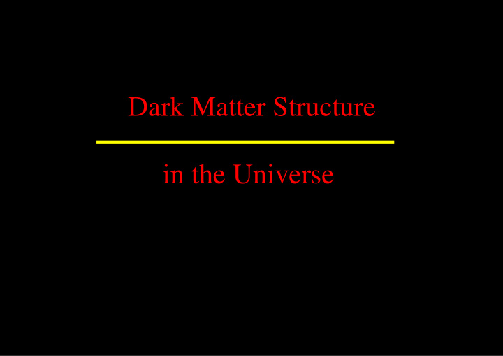 dark matter structure in the universe the problem is not