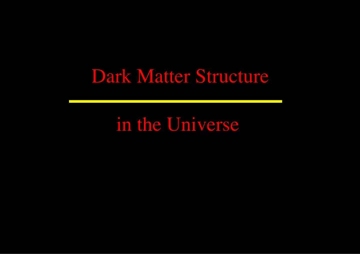 dark matter structure in the universe the problem is not