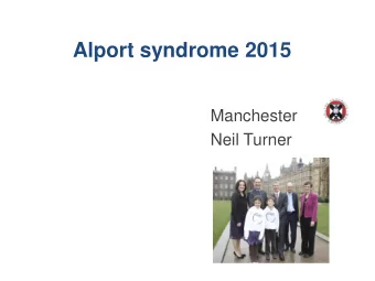 Alport syndrome 2015  Manchester  Neil Turner  Cecil Alport  1880-1959 1905 MBChB Edin  1922 London
