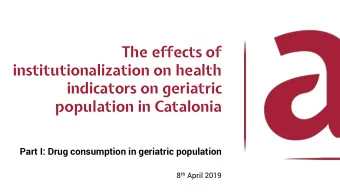 institutionalization on health  indicators on geriatric  population in Catalonia  Part I: Drug