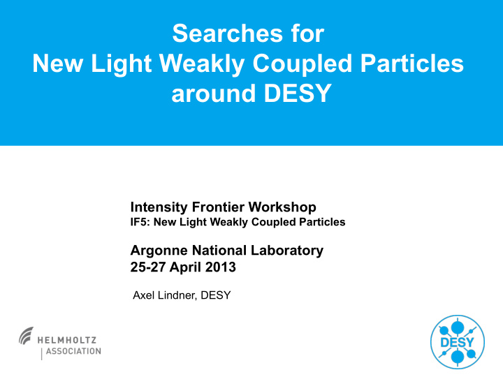 searches for new light weakly coupled particles around