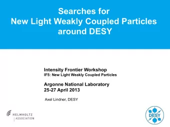 Searches for  New Light Weakly Coupled Particles  around DESY  Intensity Frontier Workshop  IF5: