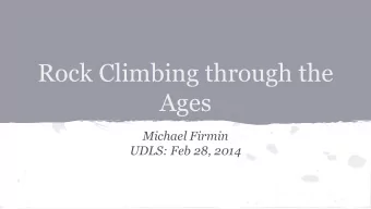 Rock Climbing through the  Ages  Michael Firmin  UDLS: Feb 28, 2014  19th Century: The Alpine