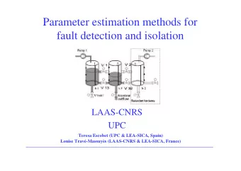 Parameter estimation methods for  fault detection and isolation  LAAS-CNRS  UPC  Teresa Escobet