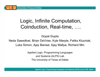 Logic, Infinite Computation,  Coinduction, Real-time, .  Gopal Gupta  Neda Saeedloei, Brian
