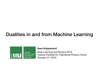 Dualities in and from Machine Learning Sven Krippendorf  Deep Learning and Physics 2019